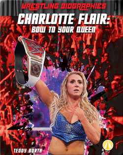 Charlotte Flair: Bow to Your Queen