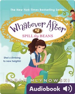 Whatever After #13: Spill the Beans