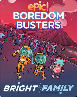 Epic Boredom Busters: Bright Family