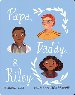 Papa, Daddy, and Riley