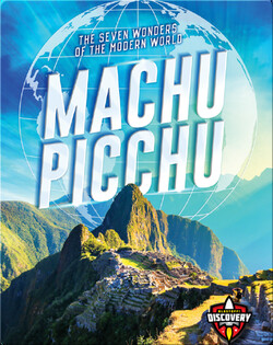 The Seven Wonders of the Modern World: Machu Picchu