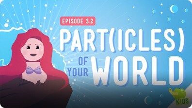 Crash Course Kids: Part(icles) of Your World