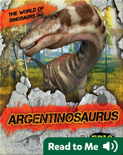 The World of Dinosaurs: Argentinosaurus