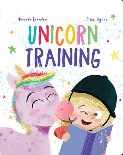 Unicorn Training: A Story About Patience and the Love for a Pet