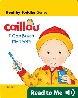 Caillou: I Can Brush My Teeth