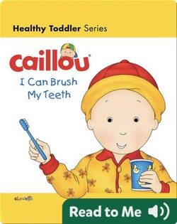 Caillou: I Can Brush My Teeth