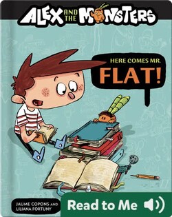 Alex and the Monsters: Here Come Mr. Flat!