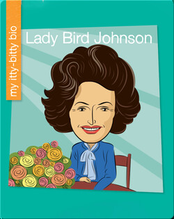 My Itty-Bitty Bio: Lady Bird Johnson