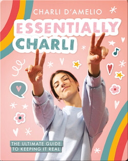 Essentially Charli: The Ultimate Guide to Keeping It Real