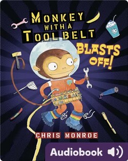 Monkey with a Tool Belt Blasts Off!