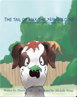 The Tail of Max the Mindless Dog: A Children's Book on Mindfulness