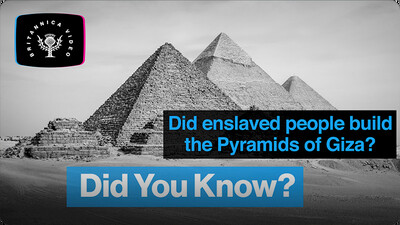 Did You Know?: Did Enslaved People Build the Pyramids of Giza?