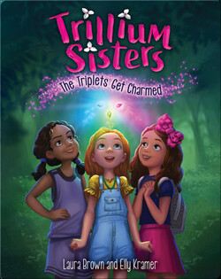 Trillium Sisters Book 1: The Triplets Get Charmed