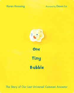 One Tiny Bubble: The Story of Our Last Universal Common Ancestor