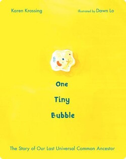 One Tiny Bubble: The Story of Our Last Universal Common Ancestor