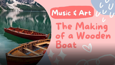 Music and Art: The Making of a Wooden Boat