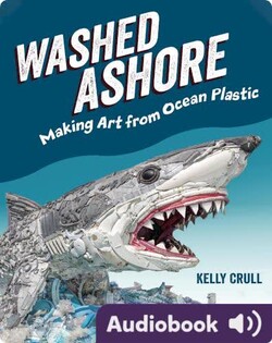 Washed Ashore: Making Art from Ocean Plastic