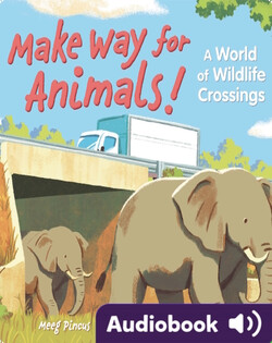 Make Way for Animals!: A World of Wildlife Crossings
