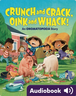 Crunch and Crack, Oink and Whack!: An Onomatopoeia Story
