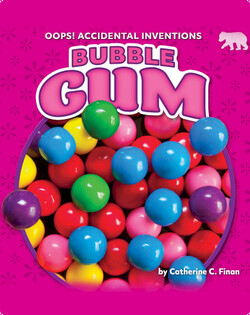 Oops! Accidental Inventions: Bubble Gum