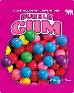 Oops! Accidental Inventions: Bubble Gum