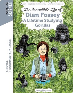 Incredible Lives: The Incredible Life of Dian Fossey, a Lifetime Studying Gorillas