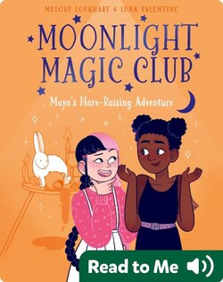 Moonlight Magic Club: Maya's Hare-Raising Adventure