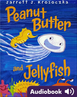 Peanut Butter and Jellyfish