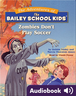 The Adventures of the Bailey School Kids: Zombies Don't Play Soccer