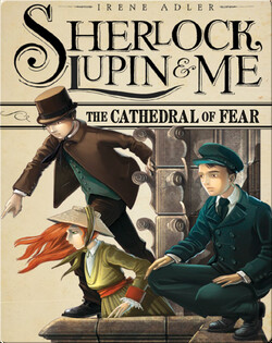 Sherlock, Lupin, and Me: The Cathedral of Fear