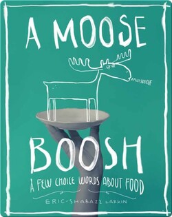 A Moose Boosh: A Few Choice Words About Food
