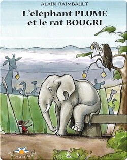 L’éléphant Plume et le rat Bougri