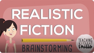 Realistic Fiction Writing: Brainstorming