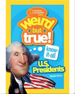 Weird But True Know-It-All: U.S. Presidents
