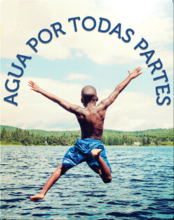 Agua por todas partes: Water All Around