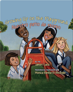 Growing Up on the Playground / Nuestro patio de recreo