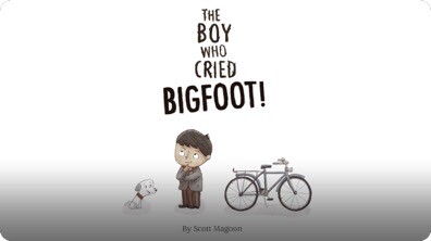 The Boy Who Cried Bigfoot!