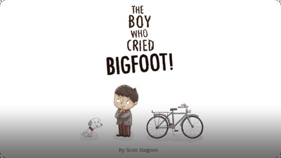 The Boy Who Cried Bigfoot!