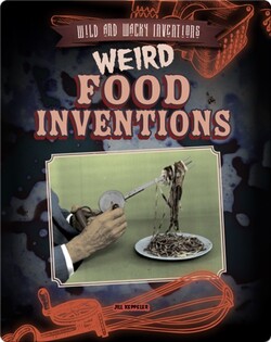 Weird Food Inventions