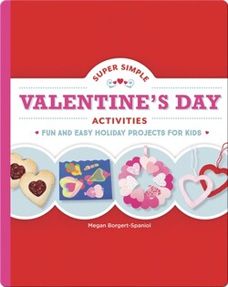 Super Simple Valentine's Day Activities: Fun and Easy Holiday Projects for Kids
