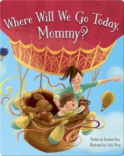 Where Will We Go Today Mommy