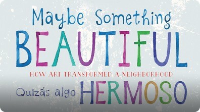 Maybe Something Beautiful: How Art Transformed a Neighborhood - Bilingual Edition