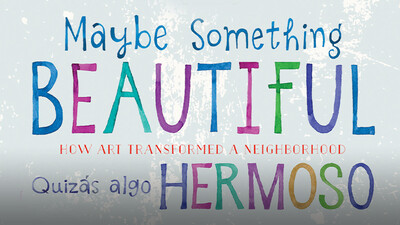 Maybe Something Beautiful: How Art Transformed a Neighborhood - Bilingual Edition