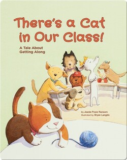 There’s A Cat In Our Class: A Tale About Getting Along