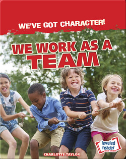 We've Got Character!: We Work as a Team