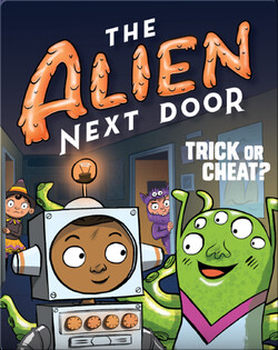 The Alien Next Door 4: Trick or Cheat?