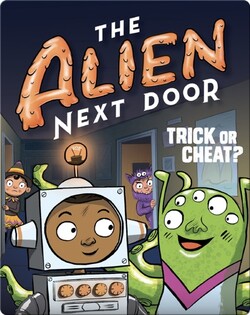 The Alien Next Door 4: Trick or Cheat?
