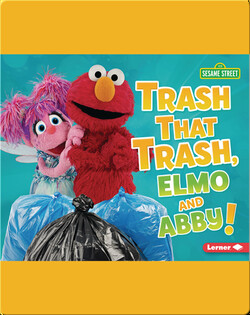 Trash That Trash, Elmo and Abby!