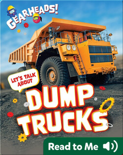 Gearheads!: Let's Talk About Dump Trucks