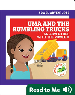 Uma and the Rumbling Trucks: An Adventure With the Vowel U
